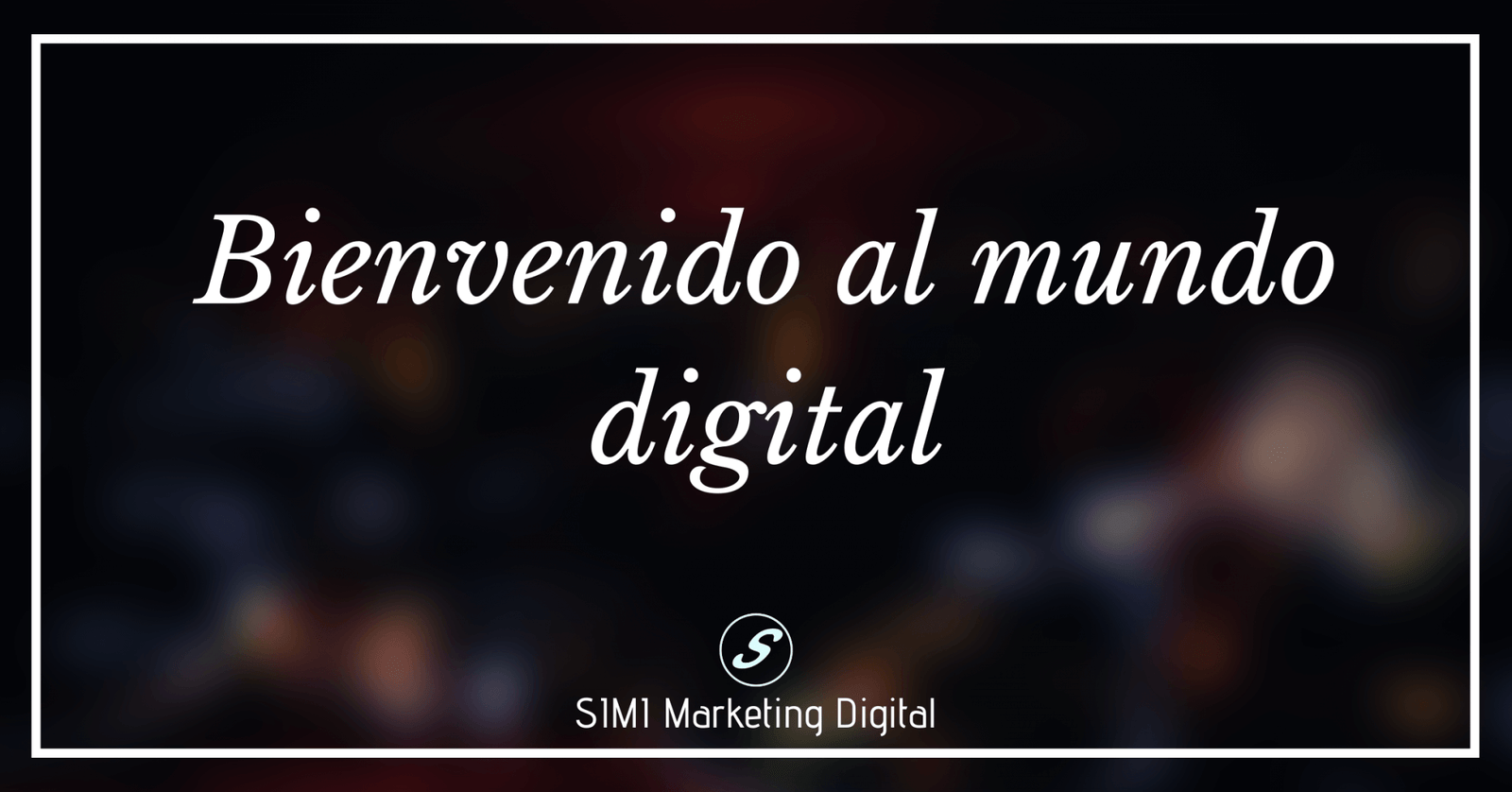 Bienvenido_al_mundo_digital_Simi_Marketing