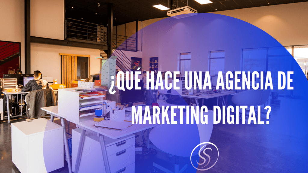 ¿Qué hace una agencia de Marketing Digital? 1 Qué hace una agencia de marketing digital