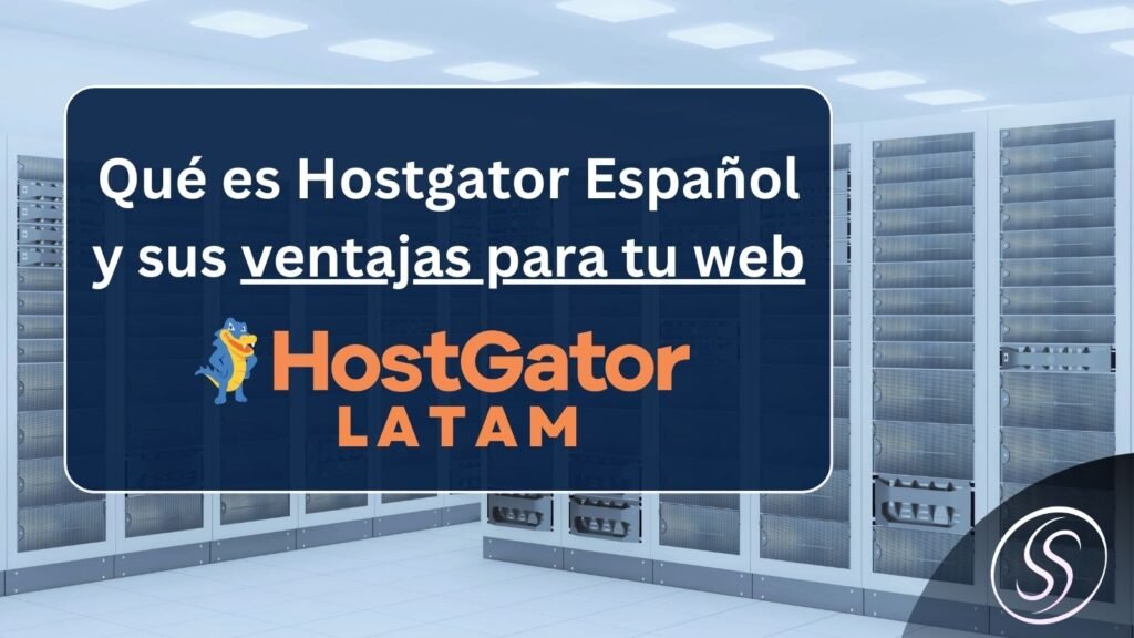 Qué es Hostgator español y sus ventajas para tu web