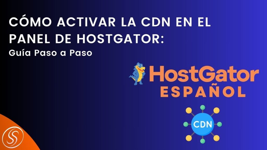 Cómo Activar una CDN en el Panel de HostGator: Guía Paso a Paso